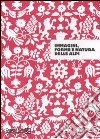 Immagini, forme e natura delle Alpi. Catalogo della mostra (Sondrio, 26 settembre-30 novembre 2007). Ediz. illustrata libro