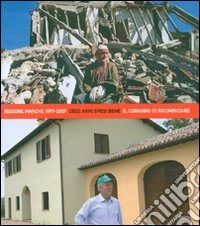 Regione Marche 1997-2007. Dieci anni spesi bene. Il coraggio di ricominciare libro