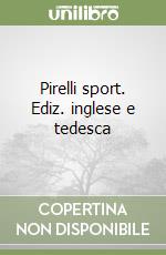 Pirelli sport. Ediz. inglese e tedesca libro