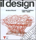 Il design italiano 1964-2000. Ediz. illustrata libro