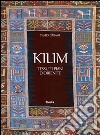 Kilim. Tessuti piani d'Oriente. Ediz. illustrata libro