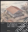 Il tempio di Giove e le origini del Colle Capitolino. Ediz. illustrata libro