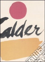 Alexander Calder. Ediz. illustrata libro