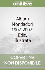 Album Mondadori 1907-2007. Ediz. illustrata libro