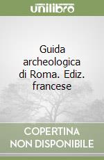 Guida archeologica di Roma. Ediz. francese libro