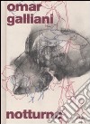 Omar Galliani. Notturno. Catalogo della mostra (Firenze, 2 febbraio-2 marzo 2008). Ediz. italiana e inglese libro di Faietti M. (cur.)