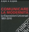 Expo x Expos. Comunicare la modernità. Le Esposizioni Universali (1851-2010). Catalogo della mostra (Milano, 5 febbraio-30 marzo 2008). Ediz. illustrata libro