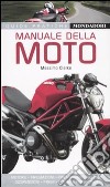 Manuale della moto. Ediz. illustrata libro