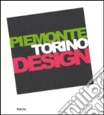 Piemonte Torino Design. Catalogo della mostra (Torino, 20 giugno-21 settembre 2008). Ediz. italiana e inglese libro