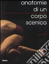 Anatomie di un corpo scenico. Ediz. italiana e inglese libro