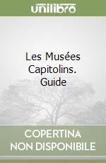 Les Musées Capitolins. Guide