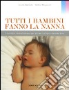 Tutti i bambini fanno la nanna. I consigli e i metodi naturali per aiutare tuo figlio a dormire bene. Ediz. illustrata libro