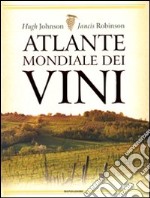 Atlante mondiale dei vini. Ediz. illustrata