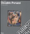 Osvaldo Peruzzi. Catalogo generale. Ediz. illustrata libro di Matteoni Dario