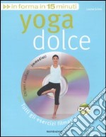 Yoga dolce. Con DVD libro