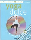 Yoga dolce. Con DVD libro