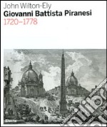 Giovanni Battista Piranesi 1720-1778. Ediz. illustrata libro