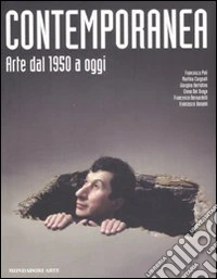 Contemporanea. Arte dal 1950 a oggi. Ediz. illustrata libro