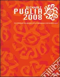 Biennale Puglia 2008. XIII Biennale dei giovani artisti dell'Europa e del Mediterraneo. Ediz. italiana e inglese libro