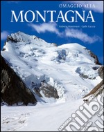 Omaggio alla montagna. Ediz. illustrata libro