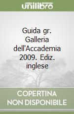 Guida gr. Galleria dell'Accademia 2009. Ediz. inglese libro