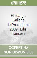 Guida gr. Galleria dell'Accademia 2009. Ediz. francese libro