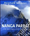 Nanga Parbat. La montagna del destino. Ediz. illustrata libro di Messner Reinhold