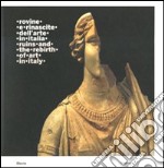 Rovine e rinascite dell'arte in Italia-Ruins and the rebirth of art in Italy. Catalogo della mostra (Roma, 3 ottobre 2008-15 febbraio 2009). Ediz. bilingue libro