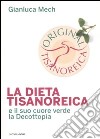 La dieta tisanoreica e il suo cuore verde la decottopia libro