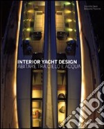 Interior yacht design. Abitare tra cielo e acqua. Ediz. illustrata libro