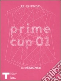 Prime cup 01. Catalogo della mostra (Milano, 2007). Ediz. illustrata libro