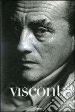 Visconti. Scritti, film, star e immagini. Ediz. illustrata libro