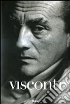 Visconti. Scritti, film, star e immagini. Ediz. illustrata libro