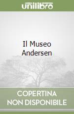 Il Museo Andersen libro