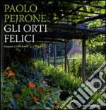 Gli orti felici. Ediz. illustrata libro