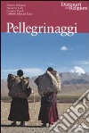 Pellegrinaggi. Ediz. illustrata libro