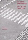 Il confine evanescente. Arte italiana 1960-2000. Ediz. illustrata libro