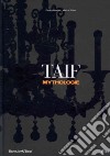 Taif mythologie. Ediz. italiana e inglese libro