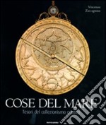 Cose del mare. Tesori del collezionismo nautico. Ediz. illustrata libro