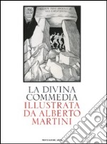 La Divina Commedia illustrata da Alberto Martini. Ediz. illustrata libro