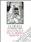 La Divina Commedia illustrata da Alberto Martini. Ediz. illustrata libro