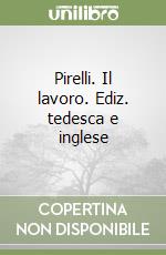 Pirelli. Il lavoro. Ediz. tedesca e inglese