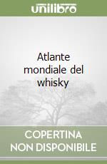 Atlante mondiale del whisky