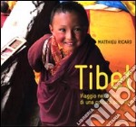 Tibet. Viaggio nel cuore di una cultura secolare. Ediz. illustrata libro