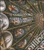 Il Correggio nella camera di San Paolo. Ediz. illustrata libro