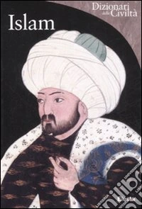 Islam. Ediz. illustrata