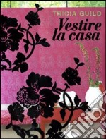 Vestire la casa libro