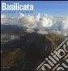 Basilicata. Vista dal cielo-From the sky. Ediz. bilingue libro