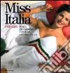 Miss Italia. 1939-2009. Storia, protagoniste, vincitrici. Ediz. illustrata libro