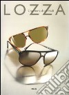 Lozza. Una storia di occhiali. Ediz. italiana e inglese libro